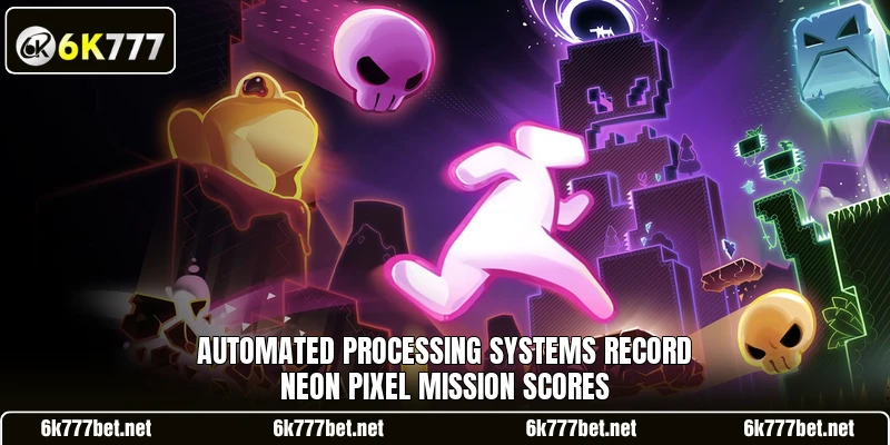 Automated processing systems record Neon Pixel Mission scores Automated processing systems record Neon Pixel Mission scores