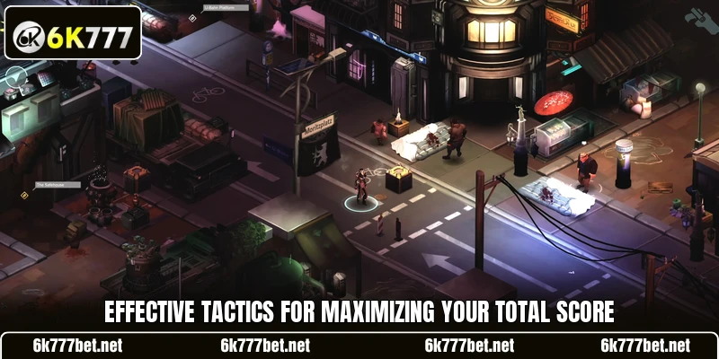 Effective tactics for maximizing your total score Effective tactics for maximizing your total score