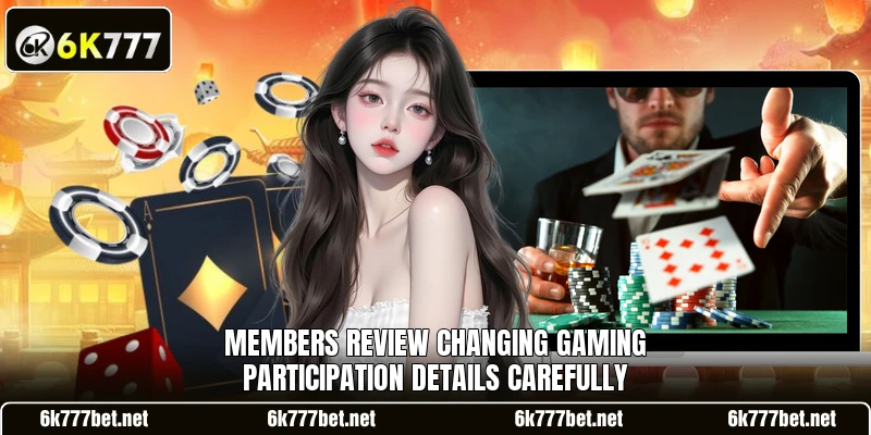Members review changing gaming participation details carefully Members review changing gaming participation details carefully