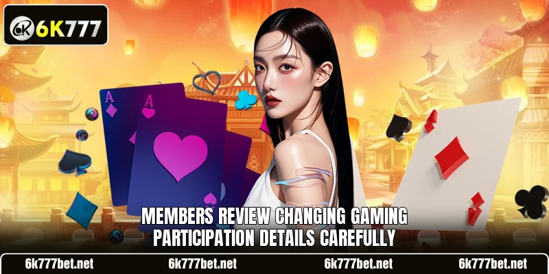 Members review changing gaming participation details carefully Members review changing gaming participation details carefully