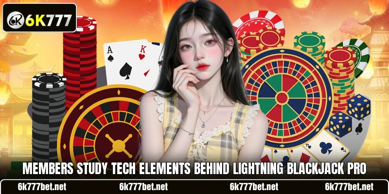 Members study tech elements behind Lightning Blackjack Pro Members study tech elements behind Lightning Blackjack Pro
