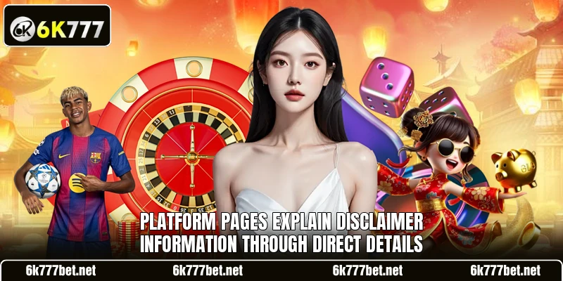 Platform pages explain disclaimer information through direct details