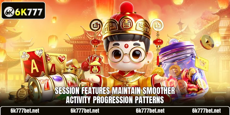 Session features maintain smoother activity progression patterns Session features maintain smoother activity progression patterns