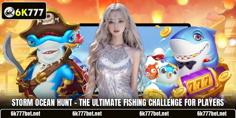 Storm Ocean Hunt - The Ultimate Fishing Challenge For Players Storm Ocean Hunt - The Ultimate Fishing Challenge For Players