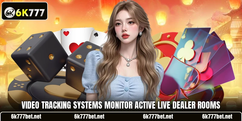 Video tracking systems monitor active live dealer rooms Video tracking systems monitor active live dealer rooms